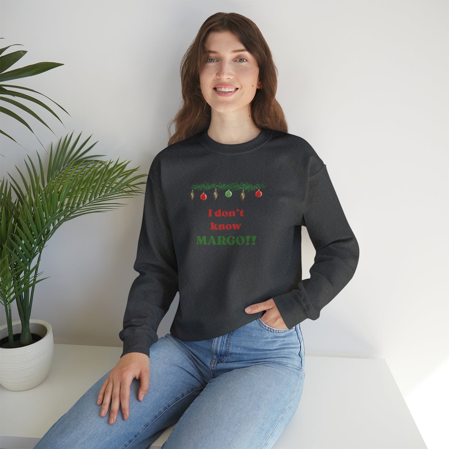 I don't know Margo! Unisex Heavy Blend™ Crewneck Sweatshirt