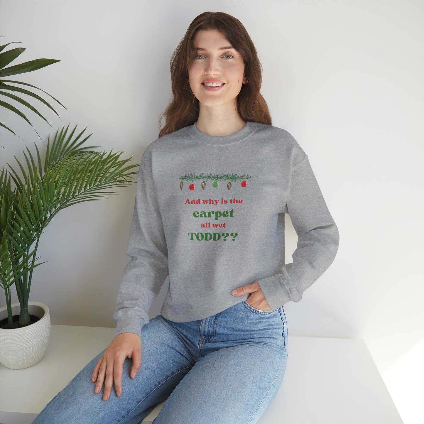 Why is the carpet wet Todd? Unisex Heavy Blend™ Crewneck Sweatshirt