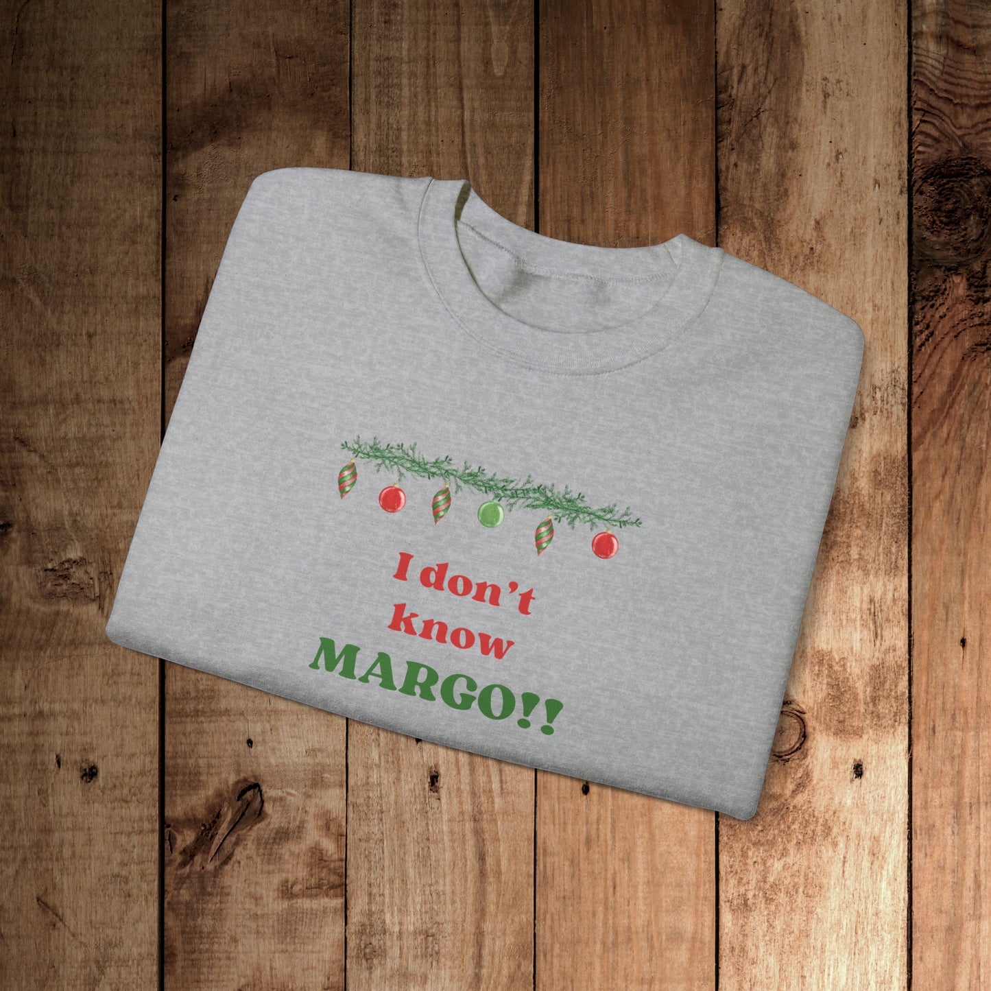 I don't know Margo! Unisex Heavy Blend™ Crewneck Sweatshirt