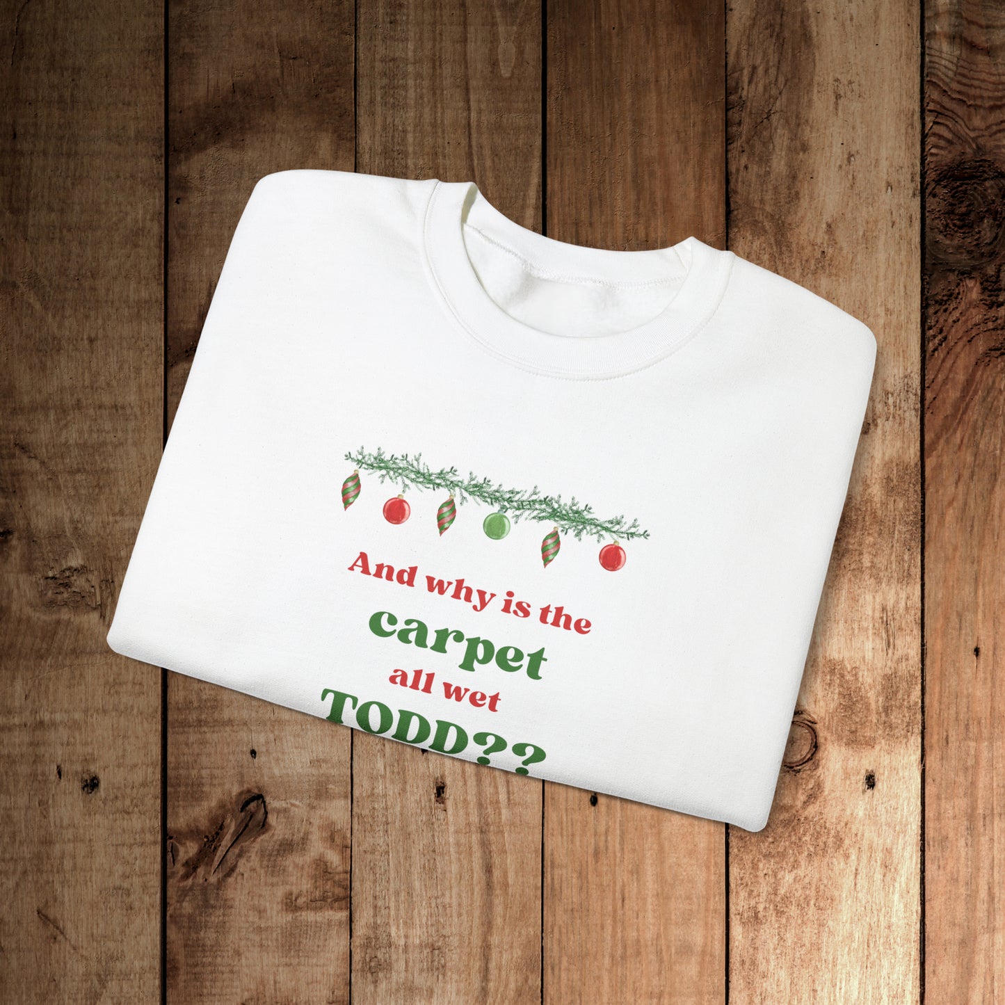 Why is the carpet wet Todd? Unisex Heavy Blend™ Crewneck Sweatshirt