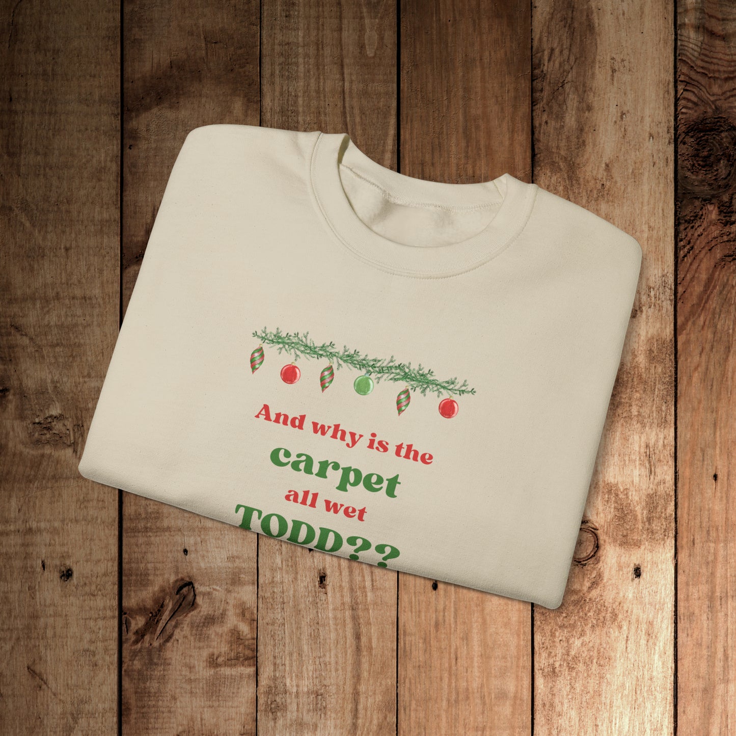 Why is the carpet wet Todd? Unisex Heavy Blend™ Crewneck Sweatshirt